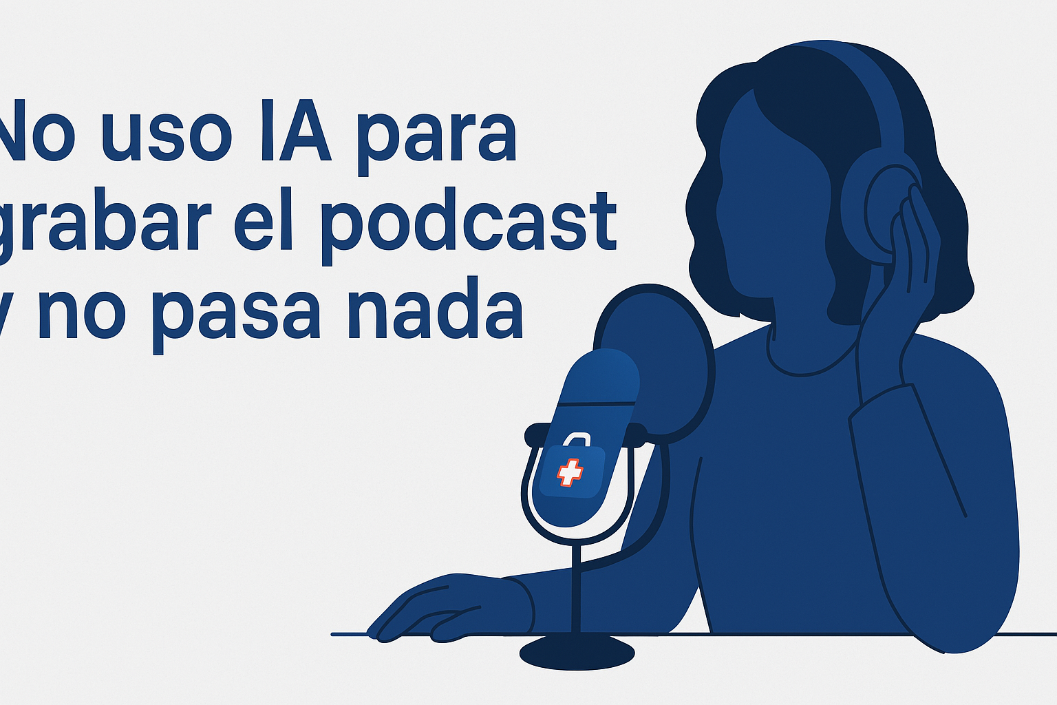 No uso IA para grabar el podcast y no pasa nada